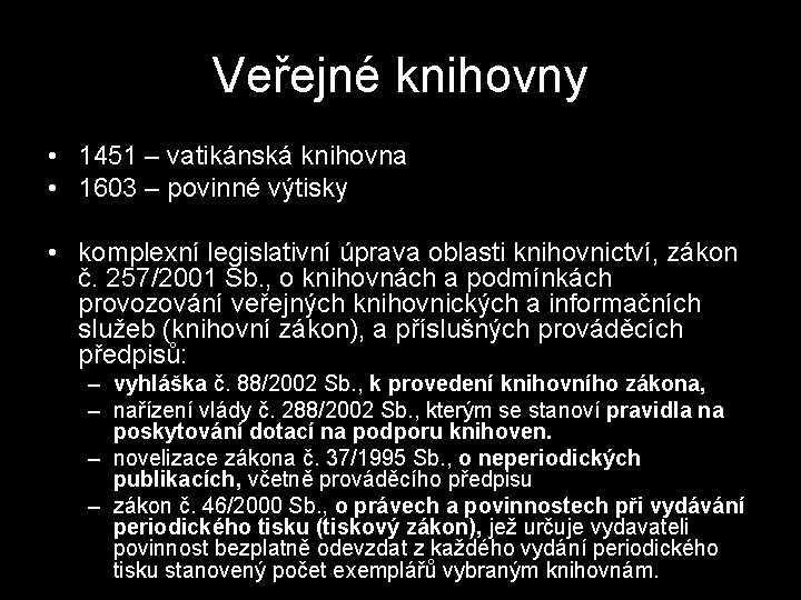 Veřejné knihovny • 1451 – vatikánská knihovna • 1603 – povinné výtisky • komplexní