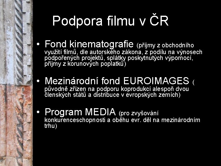 Podpora filmu v ČR • Fond kinematografie (příjmy z obchodního využití filmů, dle autorského