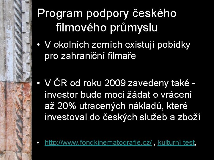 Program podpory českého filmového průmyslu • V okolních zemích existují pobídky pro zahraniční filmaře