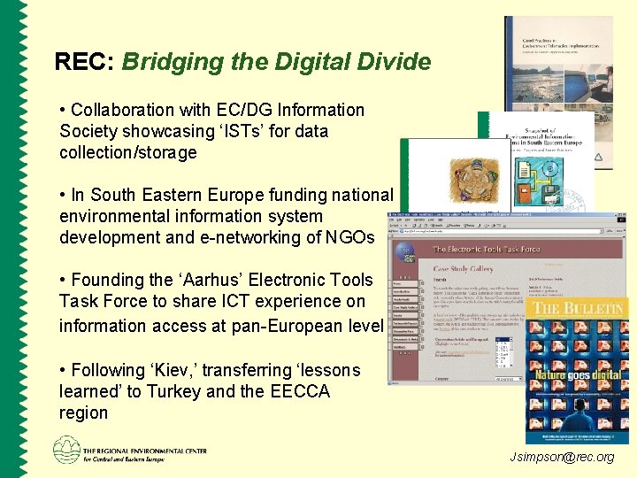 REC: Bridging the Digital Divide • Collaboration with EC/DG Information Society showcasing ‘ISTs’ for