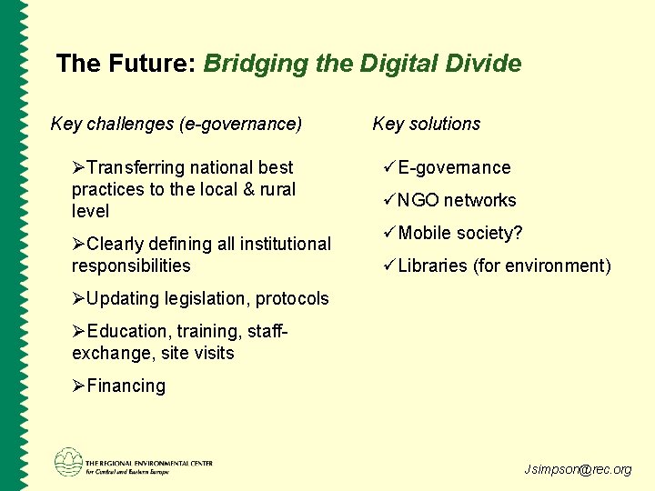 The Future: Bridging the Digital Divide Key challenges (e-governance) ØTransferring national best practices to