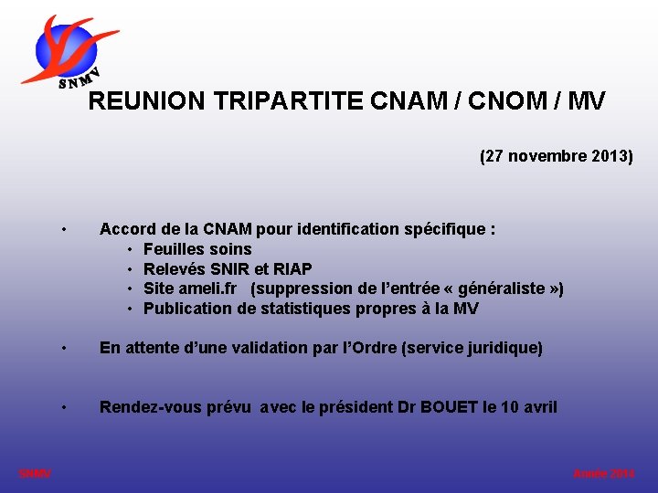 REUNION TRIPARTITE CNAM / CNOM / MV (27 novembre 2013) SNMV • Accord de