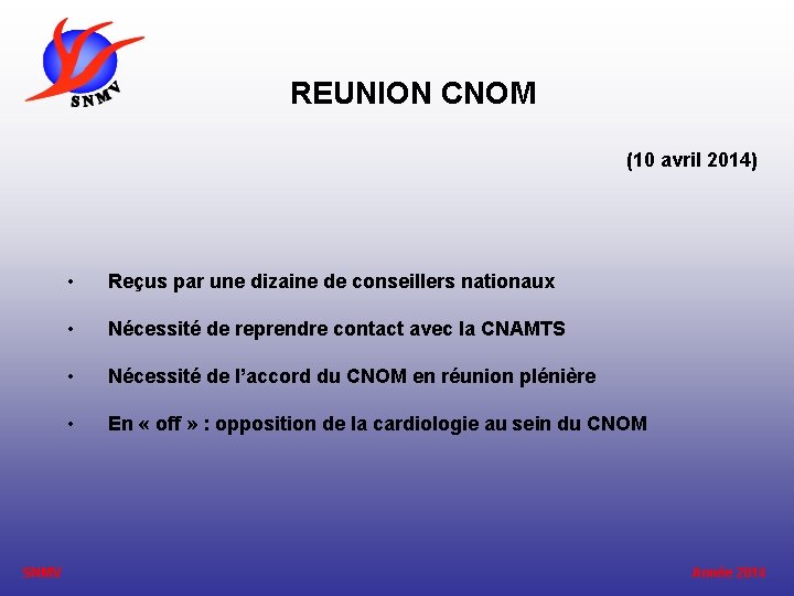 REUNION CNOM (10 avril 2014) SNMV • Reçus par une dizaine de conseillers nationaux