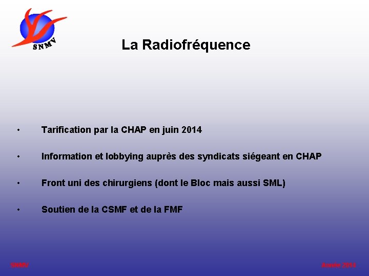 La Radiofréquence • Tarification par la CHAP en juin 2014 • Information et lobbying