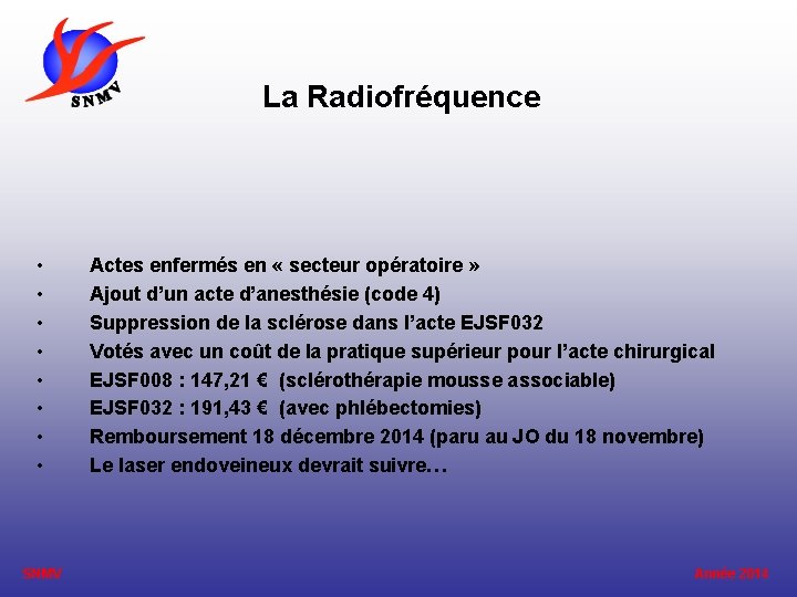 La Radiofréquence • • SNMV Actes enfermés en « secteur opératoire » Ajout d’un