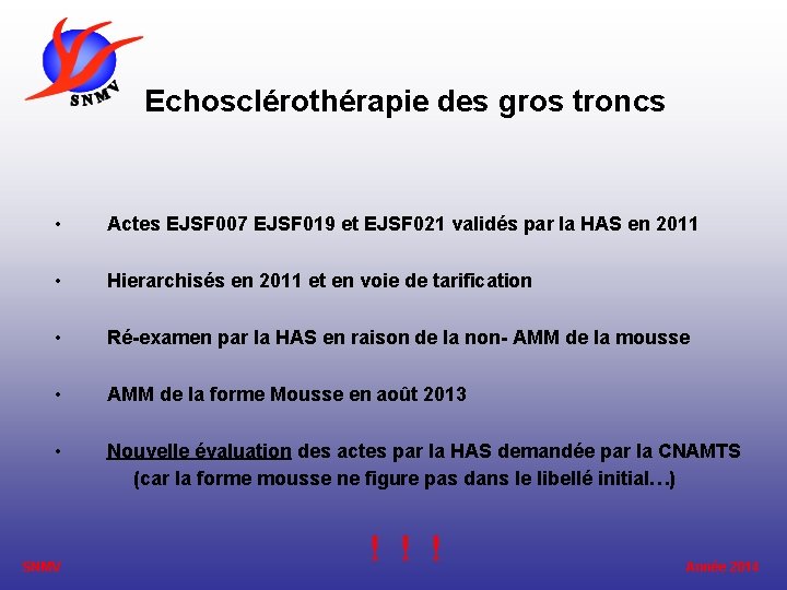 Echosclérothérapie des gros troncs • Actes EJSF 007 EJSF 019 et EJSF 021 validés