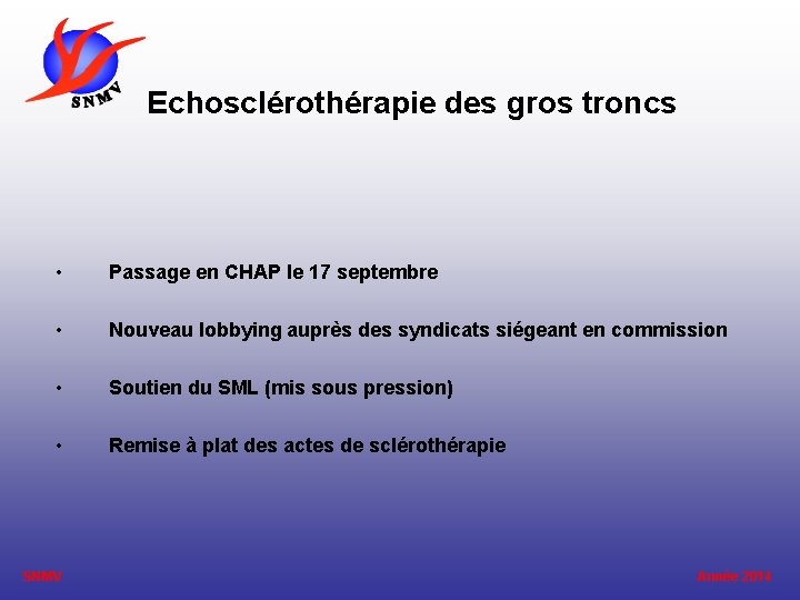 Echosclérothérapie des gros troncs • Passage en CHAP le 17 septembre • Nouveau lobbying