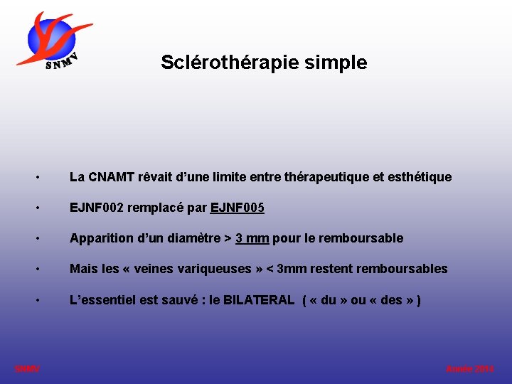 Sclérothérapie simple • La CNAMT rêvait d’une limite entre thérapeutique et esthétique • EJNF