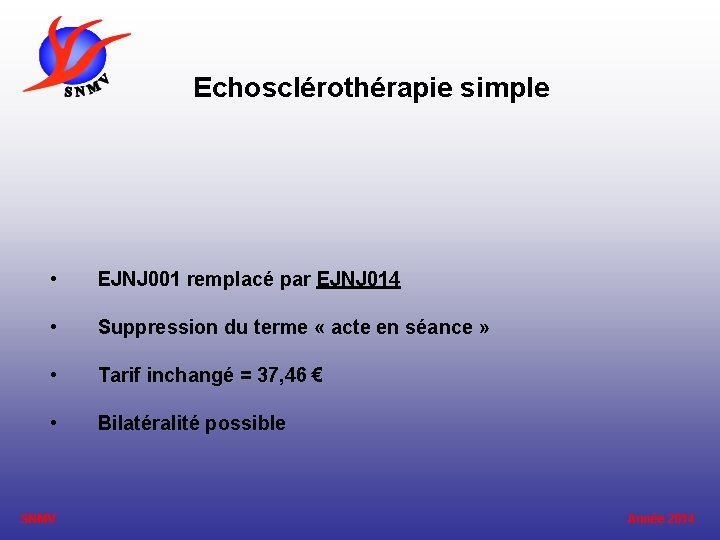 Echosclérothérapie simple • EJNJ 001 remplacé par EJNJ 014 • Suppression du terme «