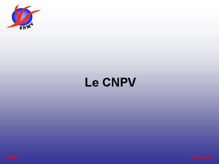 Le CNPV SNMV Année 2014 