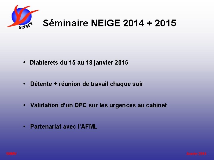 Séminaire NEIGE 2014 + 2015 • Diablerets du 15 au 18 janvier 2015 •