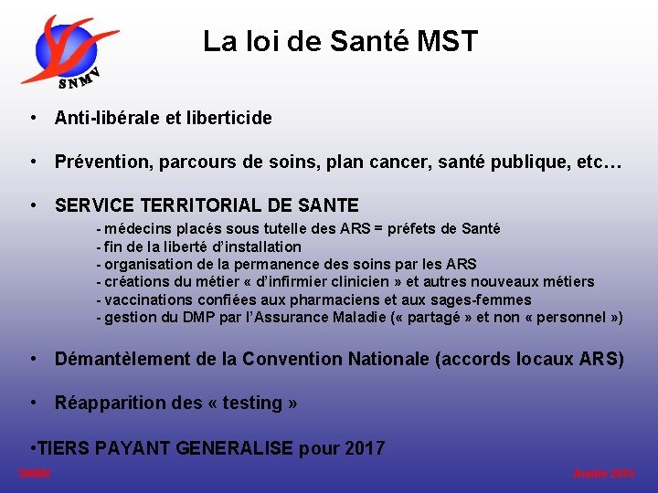  La loi de Santé MST • Anti-libérale et liberticide • Prévention, parcours de