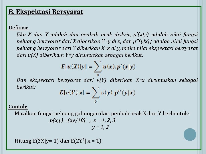 B. Ekspektasi Bersyarat Definisi: Jika X dan Y adalah dua peubah acak diskrit, p’(x|y)