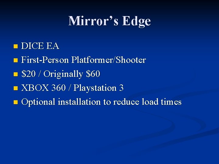 Mirror’s Edge DICE EA n First-Person Platformer/Shooter n $20 / Originally $60 n XBOX