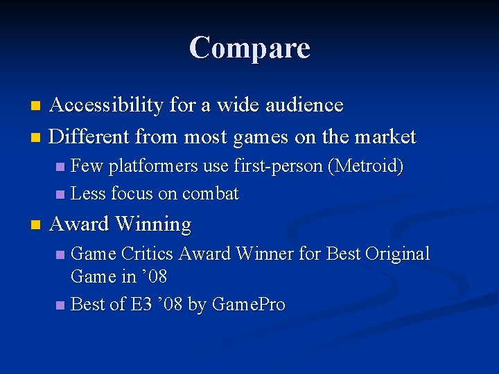 Compare Accessibility for a wide audience n Different from most games on the market