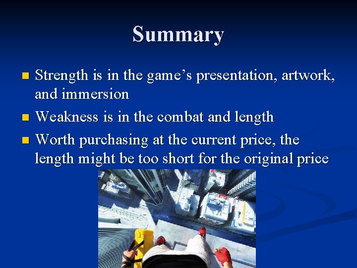 Summary Strength is in the game’s presentation, artwork, and immersion n Weakness is in