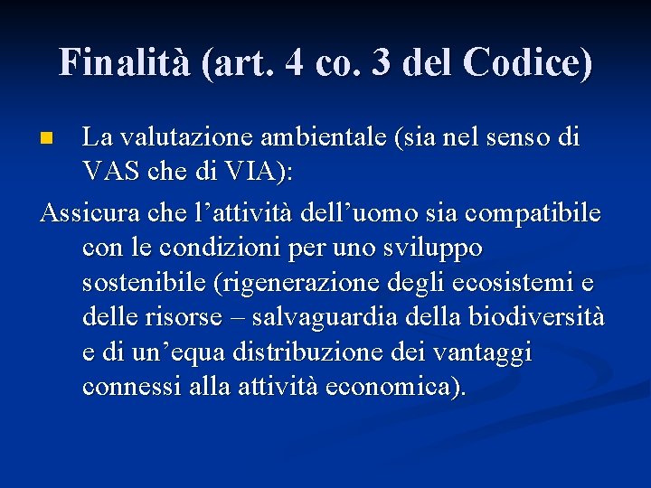 Finalità (art. 4 co. 3 del Codice) La valutazione ambientale (sia nel senso di