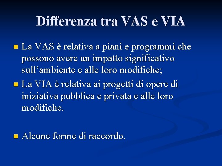 Differenza tra VAS e VIA La VAS è relativa a piani e programmi che