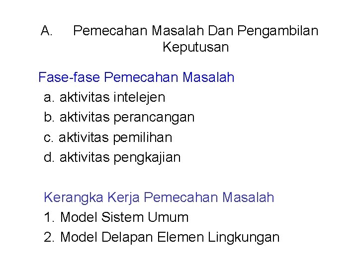 A. Pemecahan Masalah Dan Pengambilan Keputusan Fase-fase Pemecahan Masalah a. aktivitas intelejen b. aktivitas