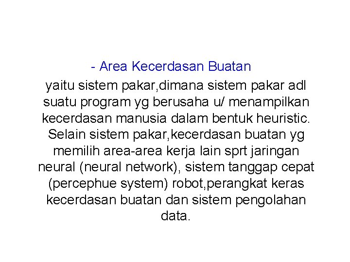 - Area Kecerdasan Buatan yaitu sistem pakar, dimana sistem pakar adl suatu program yg