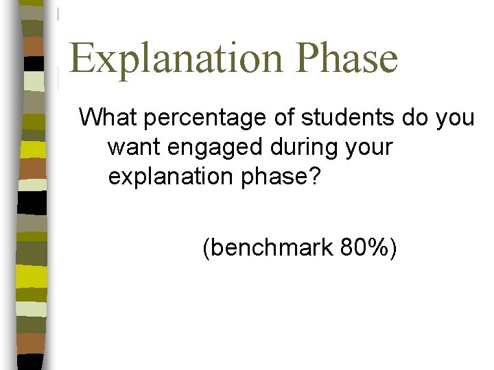 Explanation Phase What percentage of students do you want engaged during your explanation phase?
