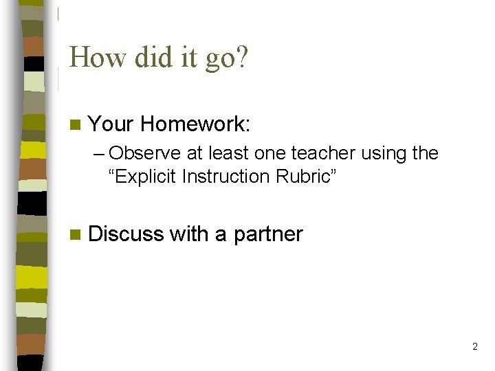 How did it go? n Your Homework: – Observe at least one teacher using