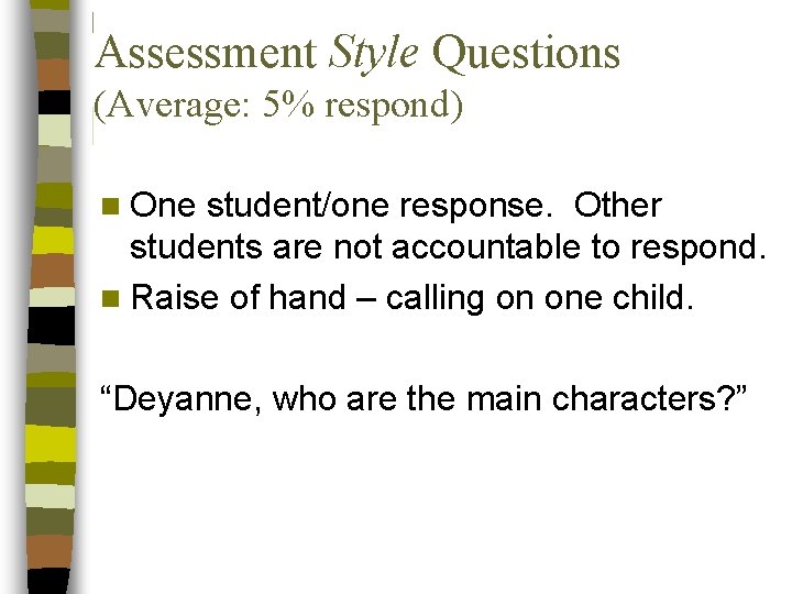 Assessment Style Questions (Average: 5% respond) n One student/one response. Other students are not