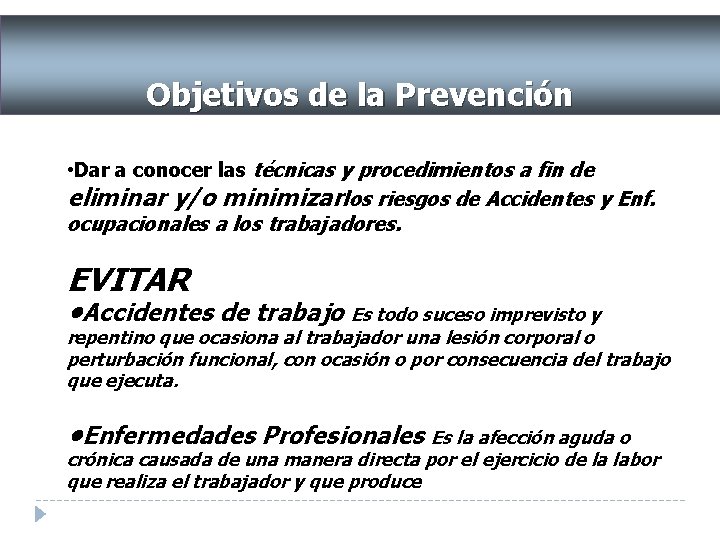 Objetivos de la Prevención • Dar a conocer las técnicas y procedimientos a fin