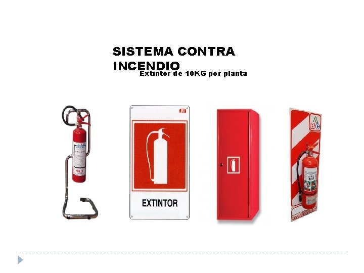 SISTEMA CONTRA INCENDIO Extintor de 10 KG por planta 