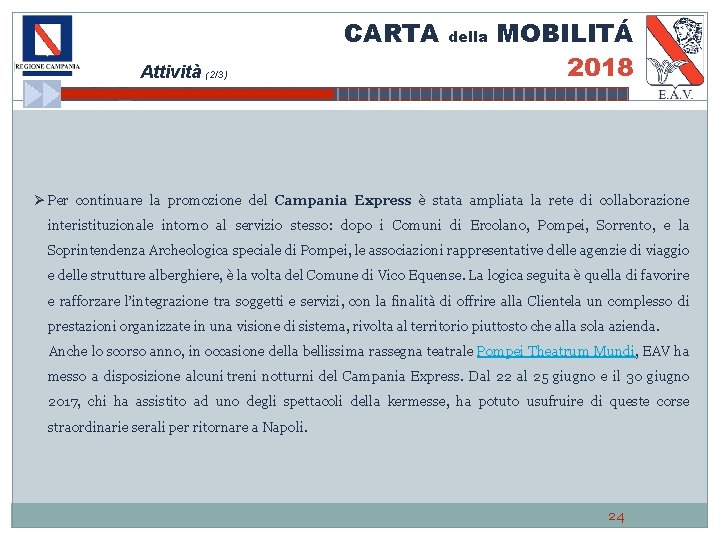 CARTA Attività (2/3) della MOBILITÁ 2018 Ø Per continuare la promozione del Campania Express