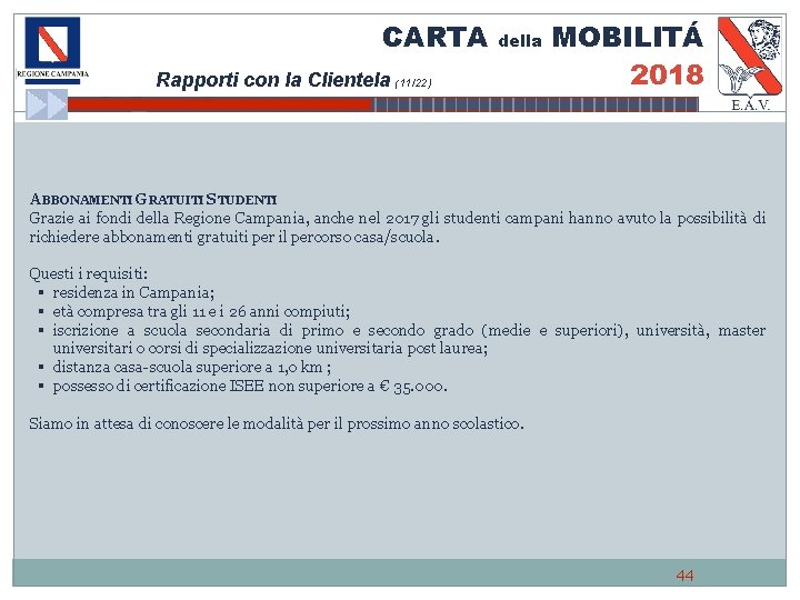 CARTA della Rapporti con la Clientela (11/22) MOBILITÁ 2018 ABBONAMENTI GRATUITI STUDENTI Grazie ai