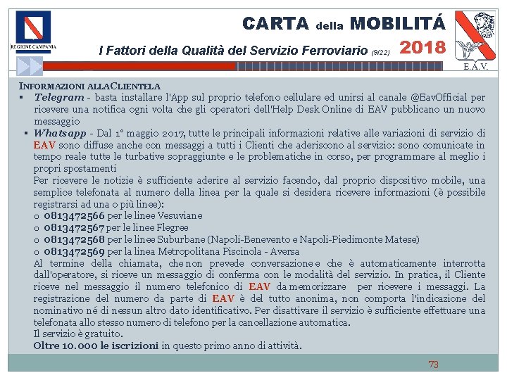 CARTA MOBILITÁ 2018 I Fattori della Qualità del Servizio Ferroviario della (9/22) INFORMAZIONI ALLA