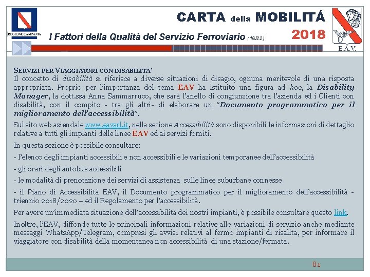 CARTA della I Fattori della Qualità del Servizio Ferroviario MOBILITÁ 2018 (16/22) SERVIZI PER