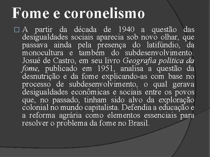 Fome e coronelismo � A partir da década de 1940 a questão das desigualdades