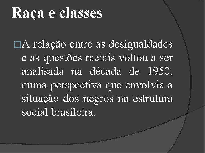 Raça e classes �A relação entre as desigualdades e as questões raciais voltou a