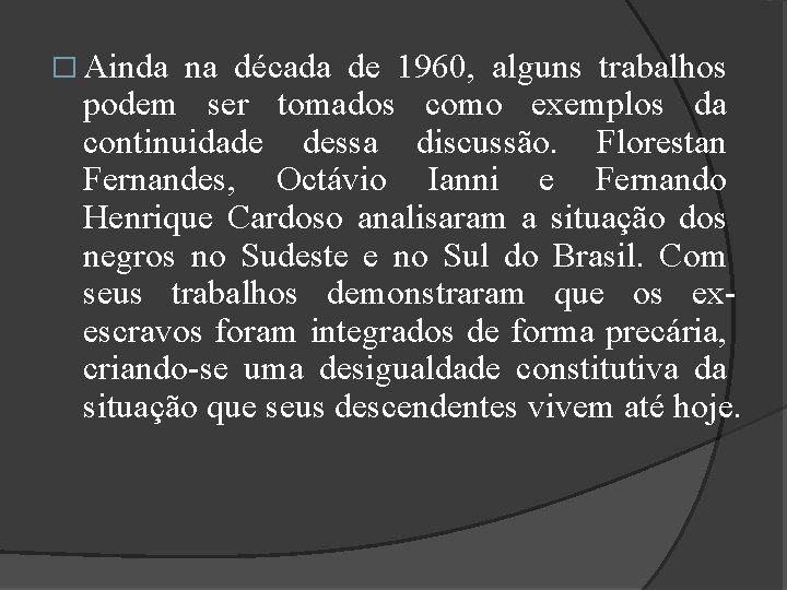 � Ainda na década de 1960, alguns trabalhos podem ser tomados como exemplos da