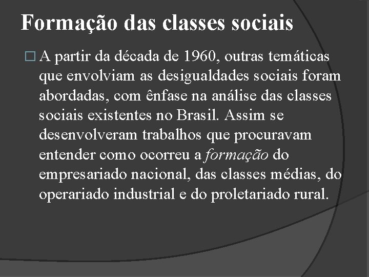 Formação das classes sociais �A partir da década de 1960, outras temáticas que envolviam