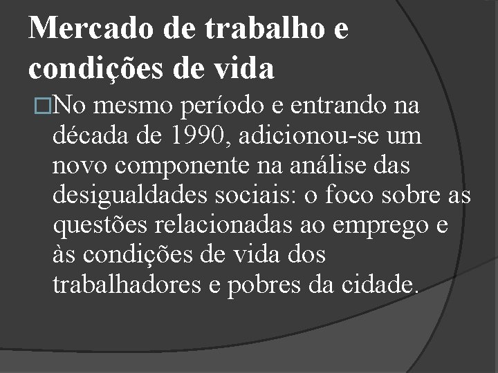 Mercado de trabalho e condições de vida �No mesmo período e entrando na década