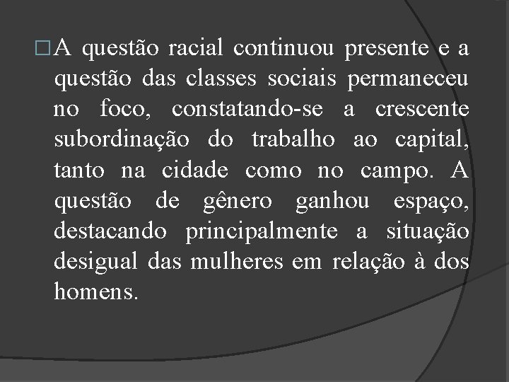 �A questão racial continuou presente e a questão das classes sociais permaneceu no foco,