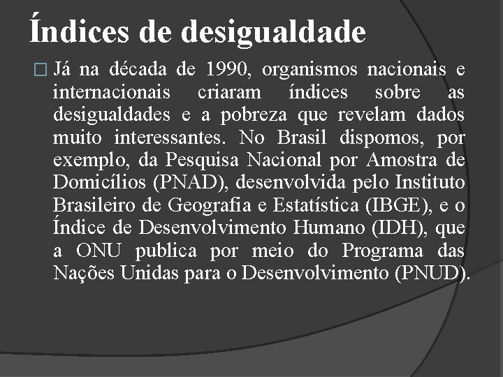 Índices de desigualdade � Já na década de 1990, organismos nacionais e internacionais criaram