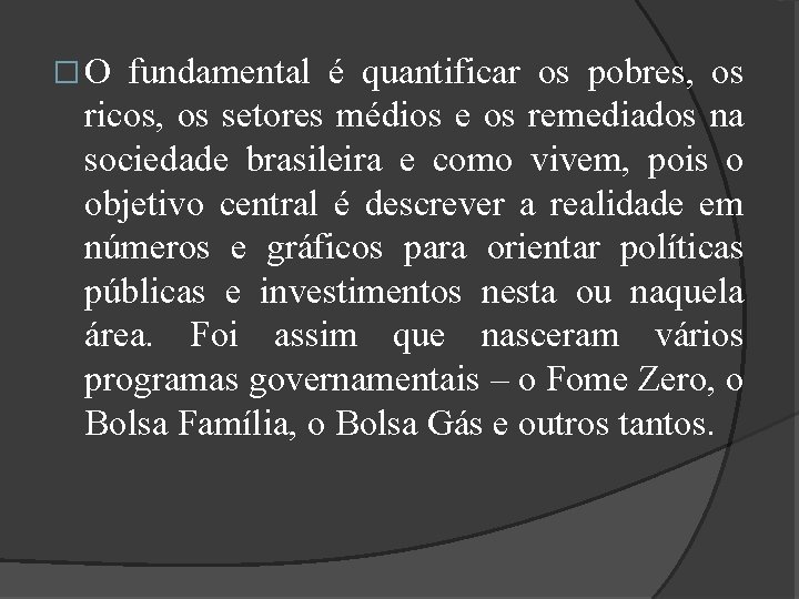 �O fundamental é quantificar os pobres, os ricos, os setores médios e os remediados