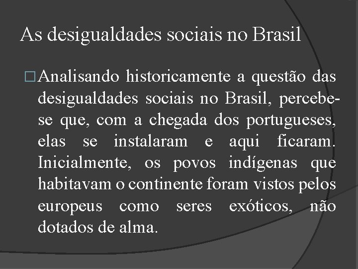 As desigualdades sociais no Brasil �Analisando historicamente a questão das desigualdades sociais no Brasil,