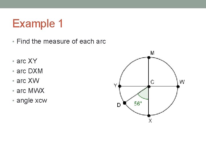 Example 1 • Find the measure of each arc • arc XY • arc