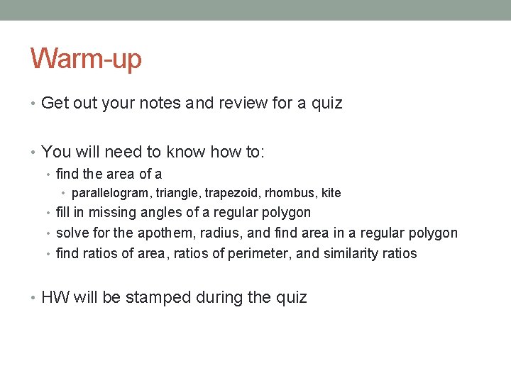 Warm-up • Get out your notes and review for a quiz • You will