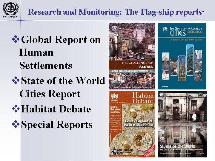 Research and Monitoring: The Flag-ship reports: v. Global Report on Human Settlements v. State