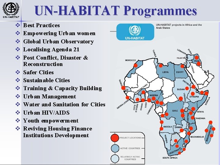 UN-HABITAT Programmes v v v v Best Practices Empowering Urban women Global Urban Observatory