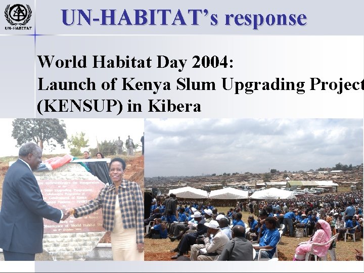 UN-HABITAT’s response World Habitat Day 2004: Launch of Kenya Slum Upgrading Project (KENSUP) in