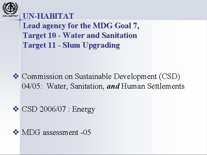 UN-HABITAT Lead agency for the MDG Goal 7, Target 10 - Water and Sanitation