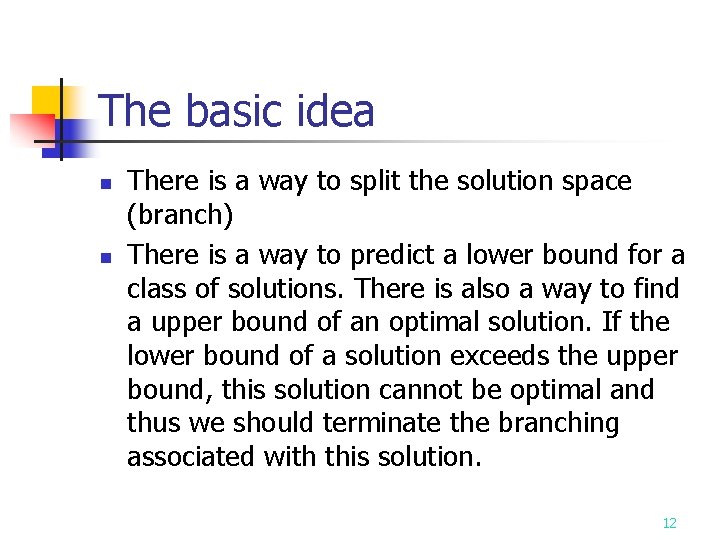 The basic idea n n There is a way to split the solution space