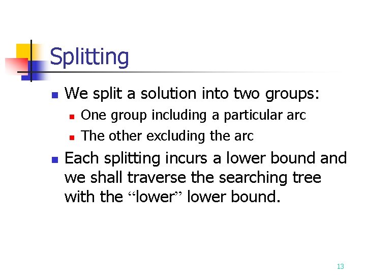 Splitting n We split a solution into two groups: n n n One group